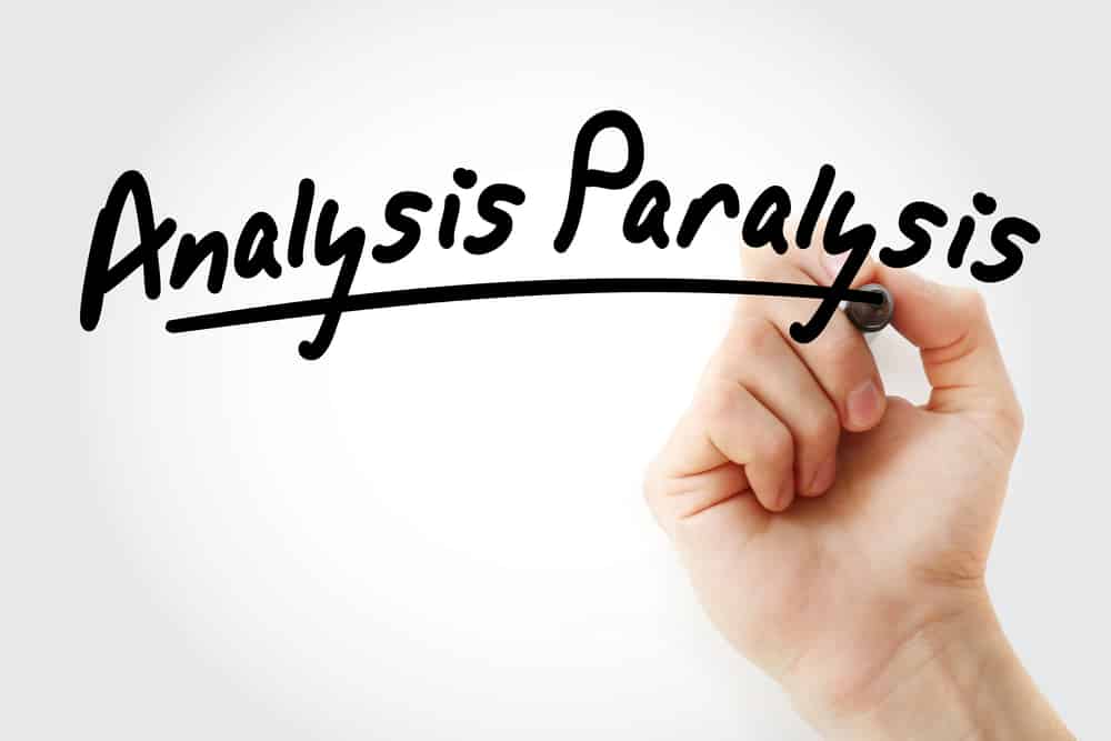Analysis Paralysis and How to Avoid It