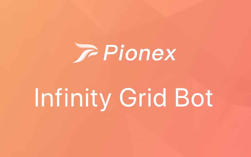 Pionex Infinity Grid Trading Bot Review: Is It a Good Crypto Bot for 2022?